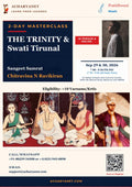 THE TRINITY & Swati Tirunal - 2 Day Masterclass