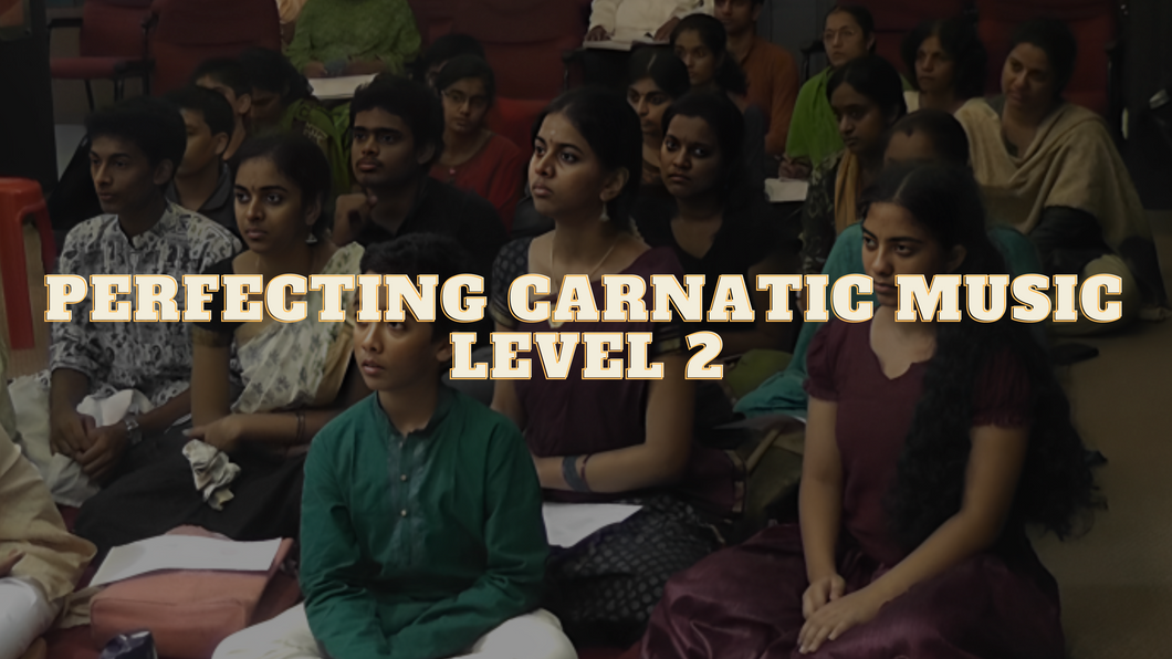 Perfecting Carnatic Music Level 2 Membership for Intermediate Levels